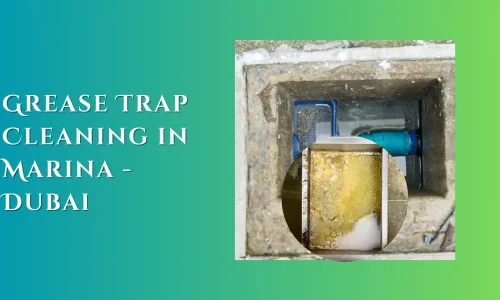 Grease Trap Cleaning in Marina - Dubai