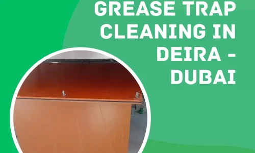 Grease Trap Cleaning in Deira - Dubai